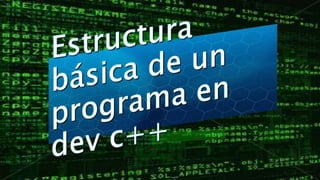 PRESENTACIÓN DE LA ESTRUCTURA BÁSICA PARA C++ | PPTX