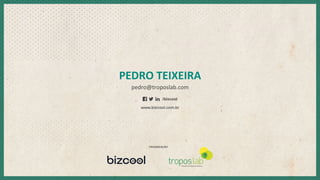 PEDRO	
  TEIXEIRA	
  
pedro@troposlab.com	
  
 