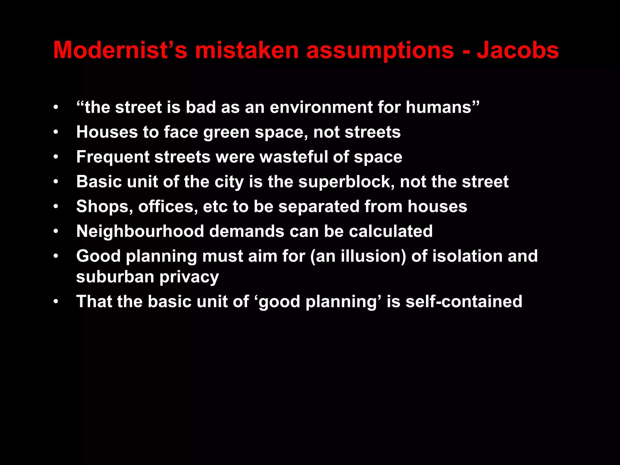 C.1960watershed - Who responded?Kevin Lynch  The Image of the City 1960  What does it mean? How does it read? - syntax, structure, grammar,  legibility - most explicitly textual Gordon Cullen  Townscape1961  How does it feel? How does it read?  recovering the art of relationship - making memorable  and dramatic placesJane Jacobs  The death and Life of Great American Cities 1961  How does it work? How does it read? – the most comprehensive critique)