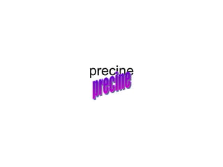 precine
 