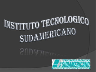 INSTITUTO TECNOLOGICO  SUDAMERICANO 