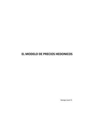EL MODELO DE PRECIOS HEDONICOS
George Lever D.
 