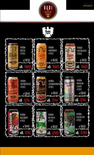 JULIO 2020
PEÑÓN
HONIGBIER
473CC
PEÑÓN
MEXICAN
LAGER
473CC
PEÑÓN
KÖLSH
473CC
PEÑÓN
SCHWARZBIER
473CC
PEÑÓN
OKTOBERFEST
473CC
PEÑÓN
HEFEWEIZEN
473CC
x6. $714
x1 $140
x6. $714
x1 $140
x6. $663
x1 $130
x6. $663
x1 $130
x6. $714
x1 $140
x6. $663
x1 $130
PEÑÓN
CACAO IPA
473CC
PEÑÓN
IPA BETA
473CC
PEÑÓN
WALDBIER
473CC
x6. $765
x1 $150
x6. $765
x1 $150
x6. $714
x1 $140
 