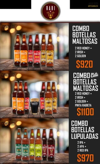 JULIO 2020
$970
2 IPA +
2 APA +
2 RED IPA
$920
2 RED HONEY +
2 IRISH +
2 GOLDEN
$1100
2 RED HONEY +
2 IRISH +
2 GOLDEN +
PINTA RABIETA
Cata
COMBO.01
COMBO.02
COMBO.03
 