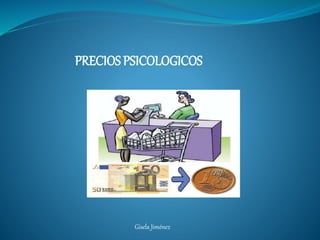 PRECIOS PSICOLOGICOS
Gisela Jiménez
 