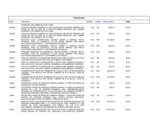 Presupuesto
Total
Precio unitario
Unidad
Cantidad
Descripción
Clave
CON ACERO DE 3/8" DE DIAM. @ 15 CMS. EN AMBOS SENTIDOS, INCL. CIMBRA
APARENTE CON CIMBRA PLAY DE 16 MM.
$0.00
$597.30
M2
0.00
LOSA DE CONCRETO ARMADO F'C= 200 KG/CM2 DE 8 CM. DE ESP. ARMADO CON
ACERO DE 3/8" DE DIAM. @ 15 CMS. EN AMBOS SENTIDOS, INCL. CIMBRA
APARENTE CON CIMBRA PLAY DE 16 MM.
04025C
$0.00
$559.03
M2
0.00
LOSA DE CONCRETO ARMADO F'C= 200 KG/CM2 DE 8 CM. DE ESP. ARMADO CON
ACERO DE 3/8" DE DIAM. @ 20 CMS. EN AMBOS SENTIDOS, INCL. CIMBRA
APARENTE CON CIMBRA PLAY DE 16 MM.
04025D
$0.00
$1,042.82
PZA
0.00
REGISTRO ELECT. 60X60X100CM. C/BLOCK CEMEN. O TABIQUE, APLAN,
INTERIOR, TAPA DE CONCRETO F'C=150 KG/CM ARMADA CON MALLA
ELECTROSOLDADA MARCO Y CONTRAMARCO DE ANGULO
04026
$0.00
$970.28
PZA
0.00
REGISTRO ELECT. 60X60X80CM. C/BLOCK CEMEN. O TABIQUE, APLAN,
INTERIOR, TAPA DE CONCRETO F'C=150 KG/CM ARMADA CON MALLA
ELECTROSOLDADA MARCO Y CONTRAMARCO DE ANGULO
04026A
$0.00
$846.28
PZA
0.00
REGISTRO SANITARIO DE 60X40X80CM. C/BLOCK CEMEN. O TABIQUE, APLAN,
INTERIOR, TAPA DE CONCRETO F'C=150 KG/CM ARMADA CON MALLA
ELECTROSOLDADA MARCO Y CONTRAMARCO DE ANGULO
04026B
$0.00
$205.95
M2
0.00
TAPA DE CONCRETO F'C=200KG/CM2 ARMADO CON VARILLA O MALLA LAC PARA
FOSA SEPTICA Y/O REGISTROS, INCLUYE CIMBRA Y DESCIMBRA.
04027
$0.00
$174.97
M2
0.00
TAPA DE CONCRETO F'C=200KG/CM2 DE 6 CMS DE ESP. ARMADO CON MALLA
LAC 6-6/10-10 ICL. VACIADO, CURADO, CIKMBRADO, DESCIMBRADO Y LIMPIEZA.
04027A
$0.00
$174.97
M2
0.00
TAPA DE CONCRETO F'C=200KG/CM2 DE 6 CMS DE ESP. ARMADO CON MALLA
LAC 4-4/10-10 ICL. VACIADO, CURADO, CIKMBRADO, DESCIMBRADO Y LIMPIEZA.
04027B
$0.00
$2,091.42
PZA
0.00
ELABORACION DE BOCA DE TORMENTA DE 0.8x0.8x1.0 MTS. DE BLOCK MACIZO
10X20X40 , CON REJILLA TIPO IRVING, TUBERIA DE 4" Ø RD-32.5, TAPA DE
CONCRETO
04028
$0.00
$2,310.80
PZA
0.00
ELABORACION DE BOCA DE TORMENTA DE 0.8x0.8x1.0 MTS. DE BLOCK MACIZO
10X20X40 , CON REJILLA TIPO IRVING, TUBERIA DE 8" Ø RD-32.5, TAPA DE
CONCRETO
04028A
$0.00
$84.62
M2
0.00
ENTORTADO A BASE DE MORTERO CEMENTO-ARENA 1:5 PARA APLICARSE EN
AZOTEA DE 5 CM. DE ESPESOR.
04029
$0.00
$61.37
M2
0.00
ENTORTADO A BASE DE MORTERO CEMENTO-ARENA 1:5 PARA APLICARSE EN
AZOTEA DE 3 CM. DE ESPESOR PROMEDIO, INCL. IMPERMEABILIZANTE
INTEGRAL EN PROPORCION DE 2.0 KG POR BULTO DE CEMENTO, PICADO Y
RETIRO DEL MATERIAL EXISTENTE Y LIMPIEZA DEL AREA DE TRABAJO
04029A
$0.00
$1,480.11
M3
0.00
ENTORTADO A BASE DE MORTERO CEMENTO -ARENA 1:5 PARA APLICARSE EN
AZOTEA, DE ESPESOR VARIABLE, INCL. ADITIVO FESTER, MAESTRAS,
NIVELACION, MALLA TIPO GALLINERO Y LIMPIEZA DEL AREA.
04030
$0.00
$3,203.23
PZA
0.00
BASE DE TINACO CON MURO DE BLOCK MACIZO DE 10X20X40.JUNTEADO CON
MORTERO CEM-ARENA PROP: 1:3 Y CASTILLOS DE CONC. ARMADO F'C= 200
KG/CM2 DE 10X10 CMS.ARMADO CON ARMEX, DE 1.20 X1.20 MTS
INCL:ARMADO, CIMBRADO, DESCIMBRADO APLANADO Y PINTURA VINILICA
04031
$0.00
$12,210.56
PZA
0.00
FABRICACION DE FOSA SEPTICA DE 2.00 X2.00 X1.50 MTS. A BASE DE MURO DE
BLOCK MACIZO DE 10X20X40 CM., ASENTADO CON MORTERO CEM-ARE.
04032
 