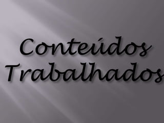 Conteúdos Trabalhados