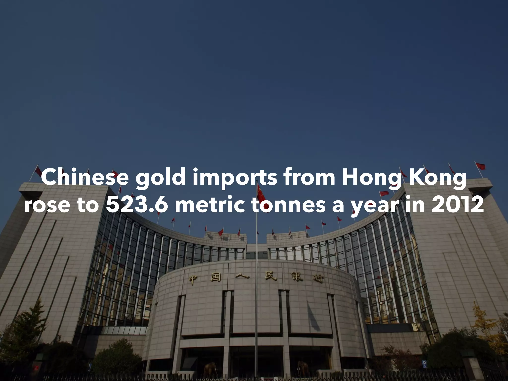Chinese gold imports from Hong Kong
rose to 523.6 metric tonnes a year in 2012
 