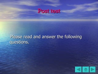 Post test Please read and answer the following questions. 