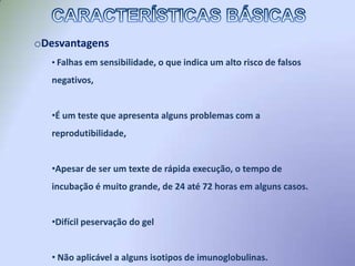 O gel geralmente é composto de agarose ou ágarnobre (a depender do teste e o tipo de malha e afinidade eletrônica que o mesmo exige). Depois de preparado e colocado na placa o gel é perfurado e nestes poços anticorpo e/ou antígeno são colocados, de onde se difundirão.