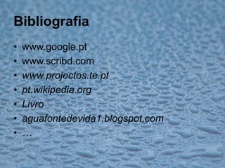 Bibliografiawww.google.ptwww.scribd.comwww.projectos.te.ptpt.wikipedia.orgLivroaguafontedevida1.blogspot.com…