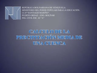 REPÚBLICA BOLIVARIANA DE VENEZUELA
MINISTERIO DEL PODER POPULAR PARA LA EDUCACIÓN.
I.U.P “SANTIAGO MARIÑO”.
PUERTO ORDAZ - EDO. BOLÍVAR
ING. CIVIL ESC. 42 “A”
 