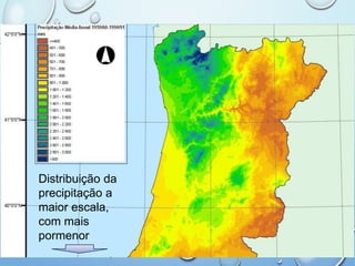 Distribuição da
precipitação a
maior escala,
com mais
pormenor
 