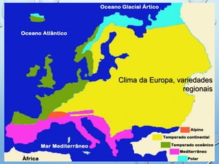 Clima da Europa, variedades
regionais
 