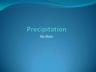 Precipitation Ms.Blain 