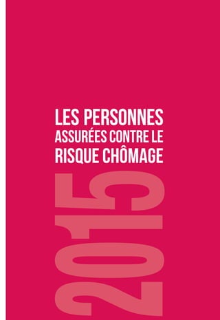 LES PERSONNES
ASSURÉESCONTRELE
RISQUECHÔMAGE
 