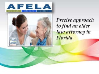 Precise approach
to find an elder
law attorney in
Florida
 
