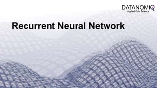 DATANOMIQ GmbH | Franklinstr. 11 | 10587 Berlin
Recurrent Neural Network
 