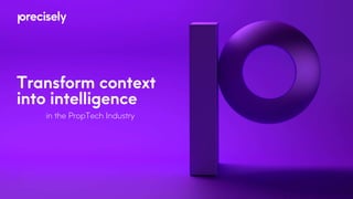 Transform context
into intelligence
in the PropTech Industry
 