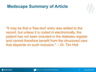 "It may be that a 'free-text' entry was added to the 
record, but unless it is coded in electronically, the 
patient has n...