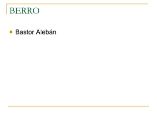 BERRO  Bastor Alebán  