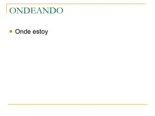 ONDEANDO  Onde estoy  