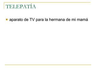 TELEPATÍA  aparato de TV para la hermana de mi mamá  