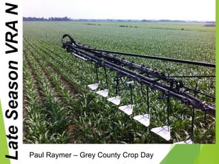LateSeasonVRAN
Paul Raymer – Grey County Crop Day
 