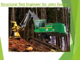 Structural Test Engineer for John Deere
 