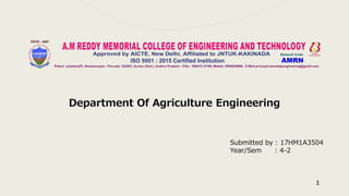 1
Department Of Agriculture Engineering
Submitted by : 17HM1A3504
Year/Sem : 4-2
 