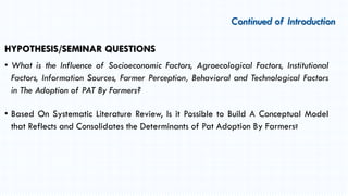 HYPOTHESIS/SEMINAR QUESTIONS
• What is the Influence of Socioeconomic Factors, Agroecological Factors, Institutional
Facto...
