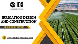 www.irridesignstudio.com
IRRIGATION DESIGN
AND CONSTRUCTION
IRRIGATION DESIGN
AND CONSTRUCTION
IRRI DESIGN STUDIO
 
