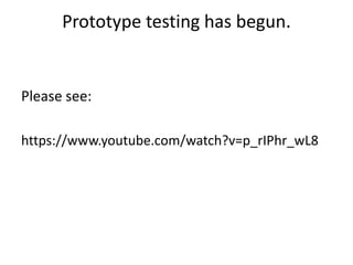 Prototype testing has begun.
Please see:
https://www.youtube.com/watch?v=p_rIPhr_wL8
 