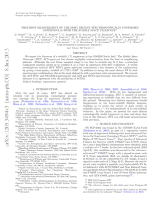 ApJ Volume 763 Number 1
                                               Preprint typeset using L TEX style emulateapj v. 5/2/11
                                                                      A




                                                     PRECISION MEASUREMENT OF THE MOST DISTANT SPECTROSCOPICALLY CONFIRMED
                                                                  SUPERNOVA Ia WITH THE HUBBLE SPACE TELESCOPE 1
                                              D. Rubin2, 3 , R. A. Knop4 , E. Rykoff2, 5 , G. Aldering2 , R. Amanullah6 , K. Barbary2 , M. S. Burns7 , A. Conley8 ,
                                                   N. Connolly9 , S. Deustua10 , V. Fadeyev11 , H. K. Fakhouri2, 3 , A. S. Fruchter10 , R. A. Gibbons12 , G.
                                               Goldhaber2, 3, 20 , A. Goobar6, 13 , E. Y. Hsiao2, 14, 15 , X. Huang3 , M. Kowalski16 , C. Lidman17 , J. Meyers2, 3 , J.
                                                 Nordin2, 14 , S. Perlmutter2, 3 , C. Saunders2, 3 , A. L. Spadafora2 , V. Stanishev18 , N. Suzuki2, 14 , L. Wang19
                                                                                     (The Supernova Cosmology Project)
                                                                                                     ApJ Volume 763 Number 1
arXiv:1205.3494v3 [astro-ph.CO] 8 Jan 2013




                                                                                                   ABSTRACT
                                                        We report the discovery of a redshift 1.71 supernova in the GOODS North ﬁeld. The Hubble Space
                                                      Telescope (HST ) ACS spectrum has almost negligible contamination from the host or neighboring
                                                      galaxies. Although the rest frame sampled range is too blue to include any Si ii line, a principal
                                                      component analysis allows us to conﬁrm it as a Type Ia supernova with 92% conﬁdence. A recent
                                                      serendipitous archival HST WFC3 grism spectrum contributed a key element of the conﬁrmation
                                                      by giving a host-galaxy redshift of 1.713 ± 0.007. In addition to being the most distant SN Ia with
                                                      spectroscopic conﬁrmation, this is the most distant Ia with a precision color measurement. We present
                                                      the ACS WFC and NICMOS 2 photometry and ACS and WFC3 spectroscopy. Our derived supernova
                                                      distance is in agreement with the prediction of ΛCDM.
                                                      Subject headings: supernovae: general

                                                                 1. INTRODUCTION                                    2003; Riess et al. 2004, 2007; Amanullah et al. 2010;
                                               Over the past         15 years, HST has played an                    Suzuki et al. 2012).    With its low background and
                                             integral role in        measuring cosmological parame-                 diﬀraction-limited imaging, HST is capable of measur-
                                             ters through the        Type Ia supernova Hubble dia-                  ing supernovae at redshifts that are very diﬃcult from
                                             gram (Perlmutter       et al. 1998; Garnavich et al. 1998;             the ground. Measuring very distant supernovae breaks
                                             Riess et al. 1998;     Perlmutter et al. 1999; Knop et al.             degeneracies in the lower-redshift Hubble diagram,
                                                                                                                    enabling us to probe the nature of dark energy at
                                                 1 Based on observations with the NASA/ESA Hubble Space
                                                                                                                    redshifts above z ∼ 0.5 independently of its low-redshift
                                              Telescope, obtained at the Space Telescope Science Institute,         behavior. In this paper, we present the most distant
                                              which is operated by AURA, Inc., under NASA contract NAS
                                              5-26555, under programs GO-9583, GO-9727, GO-9728, GO-                cosmologically useful supernova to date and show that
                                              10339, and, GO-11600.                                                 even at this distance, HST can still make measurements
                                                 2 E.O. Lawrence Berkeley National Lab, 1 Cyclotron Rd.,
                                                                                                                    with precision.
                                              Berkeley, CA, 94720
                                                 3 Department of Physics, University of California Berkeley,
                                                                                                                                 2. SEARCH AND FOLLOWUP
                                              Berkeley, CA 94720
                                                 4 Quest University Canada, Squamish, BC, Canada.                     SN SCP-0401 was found in the GOODS North Field
                                                 5 Kavli Institute for Particle Astrophysics and Cosmology,
                                                                                                                    (Dickinson et al. 2003) as part of a supernova survey
                                              SLAC National Accelerator Laboratory, Menlo Park, CA 94025            with sets of supernova followup that were alternated be-
                                                 6 The Oskar Klein Centre, Department of Physics, AlbaNova,
                                              Stockholm University, SE-106 91 Stockholm, Sweden                     tween the Supernova Cosmology Project (SCP)21 and the
                                                 7 Colorado College, 14 East Cache La Poudre St., Colorado          Higher-Z SN Search Team22 . Four epochs of Advanced
                                              Springs, CO 80903                                                     Camera for Surveys (ACS) F850LP and F775W (these
                                                 8 Center for Astrophysics and Space Astronomy, 389 UCB,
                                              University of Colorado, Boulder, CO 80309
                                                                                                                    are z and i-band ﬁlters) observations were obtained, with
                                                 9 Hamilton College Department of Physics, Clinton, NY 13323        a cadence of ∼ 7 weeks. In the ﬁrst cadenced epoch (2004
                                                 10 Space Telescope Science Institute, 3700 San Martin Drive,
                                                                                                                    April 3), this candidate was discovered in the reference-
                                              Baltimore, MD 21218                                                   subtracted23 F850LP image with a signal-to-noise ratio
                                                 11 Santa Cruz Institute for Particle Physics, University of Cal-
                                              ifornia Santa Cruz, Santa Cruze, CA 94064                             of 9 (Vega magnitude 25.2, see details of photometry
                                                 12 Department of Physics and Astronomy, Vanderbilt Univer-         in Section 4). In the concurrent F775W image, it had a
                                              sity, Nashville, TN 37240, USA                                        signal-to-noise ratio of 2 (Vega 26.5). Because the red ob-
                                                 13 Department of Physics, Stockholm University, Albanova
                                              University Center, SE-106 91, Stockholm, Sweden
                                                                                                                    served color implied a possible very-high-redshift SN Ia,
                                                 14 Space Sciences Lab, 7 Gauss Way, Berkeley, CA 94720             we followed it with ACS F850LP and Near Infrared Cam-
                                                 15 Carnegie Observatories,     Las Campanas Observatory,           era and Multi-Object Spectrometer (NICMOS 2) F110W
                                              Casilla 601, La Serena, Chile                                         and F160W (very broad J and H-band ﬁlters) photom-
                                                 16 Physikalisches Institut Universit¨t Bonn, Germany
                                                                                     a
                                                 17 Australian Astronomical Observatory, PO Box 296, Epping,        etry, and ACS G800L grism spectroscopy24.
                                              NSW 1710, Australia                                                     21
                                                 18 CENTRA - Centro Multidisciplinar de Astrof´  ısica, Instituto        HST GO Program 9727
                                                                                                                      22 HST GO Program 9728
                                              Superior T´cnico, Av. Rovisco Pais 1, 1049-001 Lisbon, Portu-
                                                          e
                                                                                                                      23 The reference images for this ﬁeld come from Program ID
                                              gal
                                                 19 Department of Physics, Texas A & M University, College          9583.
                                              Station, TX 77843, USA                                                  24 This supernova is referred to in the HST archive as SN150G
                                                 20 Deceased                                                        and elsewhere by its nickname “Mingus” (Gibbons et al. 2004).
 