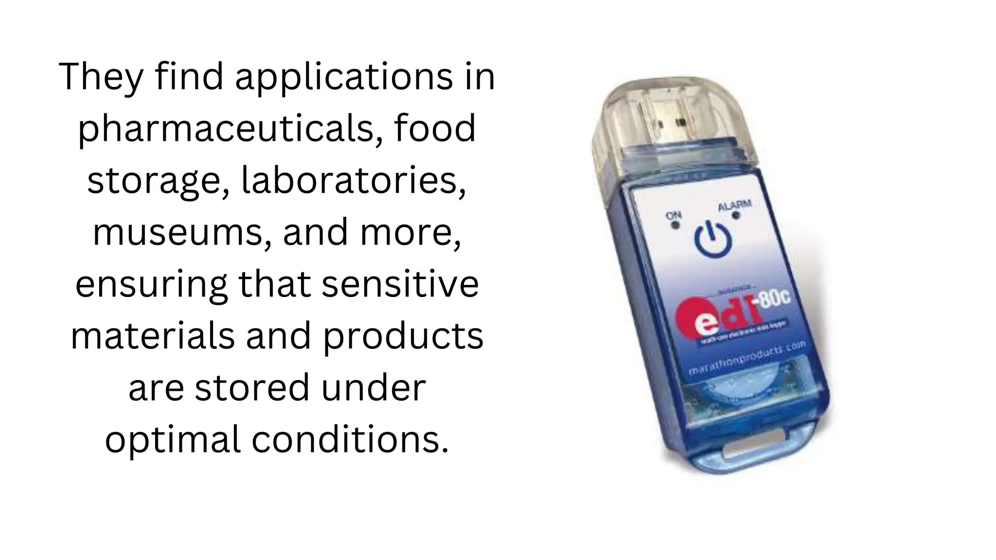 They find applications in
pharmaceuticals, food
storage, laboratories,
museums, and more,
ensuring that sensitive
materials and products
are stored under
optimal conditions.
