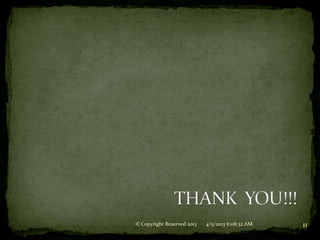 © Copyright Reserved 2013   4/5/2013 6:08:32 AM   11
 