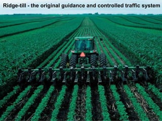 Ridge-till - the original guidance and controlled traffic system
 