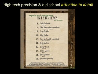 High tech precision & old school attention to detail
 