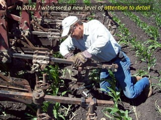 In 2012, I witnessed a new level of attention to detail
 