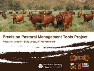 Click to edit Master
  title style
Precision Pastoral Management Tools Project
Research Leader - Sally Leigo, NT Government
 