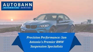 Precision Performance: San
Antonio's Premier BMW
Suspension Specialists
 