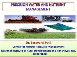 Dr. Basavaraj Patil
Centre for Natural Resource Management
National institute of Rural Development and Panchayati Raj,
Hyderabad
 
