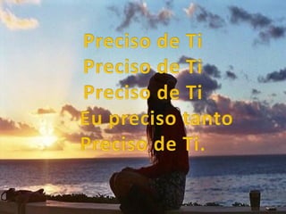 Preciso de ti