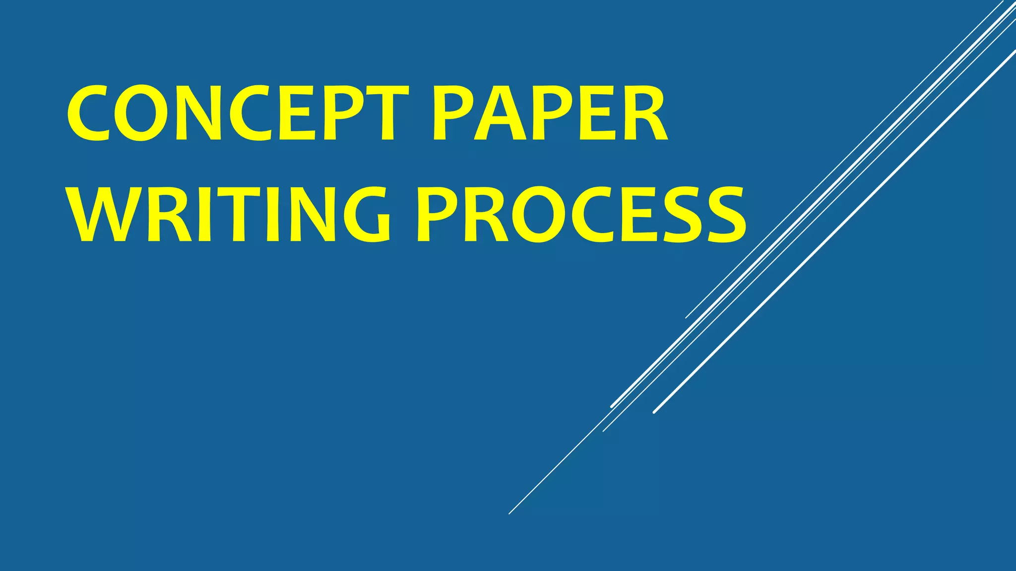 CONCEPT PAPER
WRITING PROCESS
 