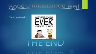 Try, try again and…..
 