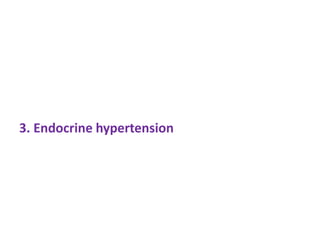 3. Endocrine hypertension
 