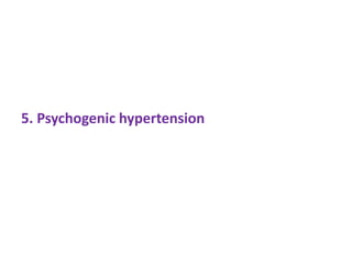 5. Psychogenic hypertension
 