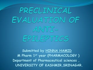 Submitted by HINNA HAMID
M Pharm 1st year (PHARMACOLOGY )
Department of Pharmaceutical sciences ,
UNIVERSITY OF KASHMIR,SRINAGAR.
 