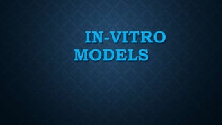IN-VITRO
MODELS
 