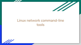 Linux network command-line
tools
 
